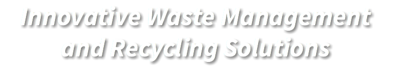 Innovative Waste Management and Recycling Solutions